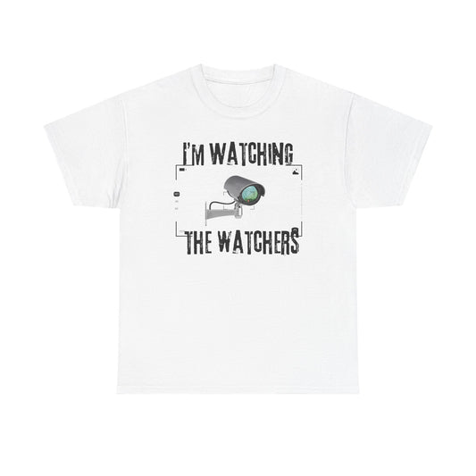 Surveillance Camera Tee — “I’m Watching the Watchers” Graphic T-Shirt