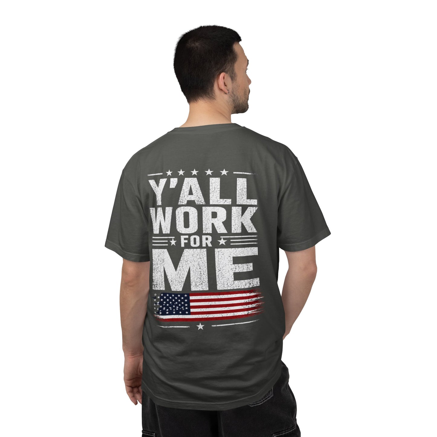 "Y'all Work For Me" Patriotic T-Shirt — Vintage American Flag GraphicTee Men and Women