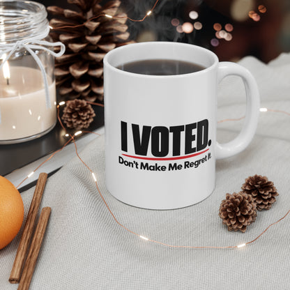 I Voted Don’t Make Me Regret It.