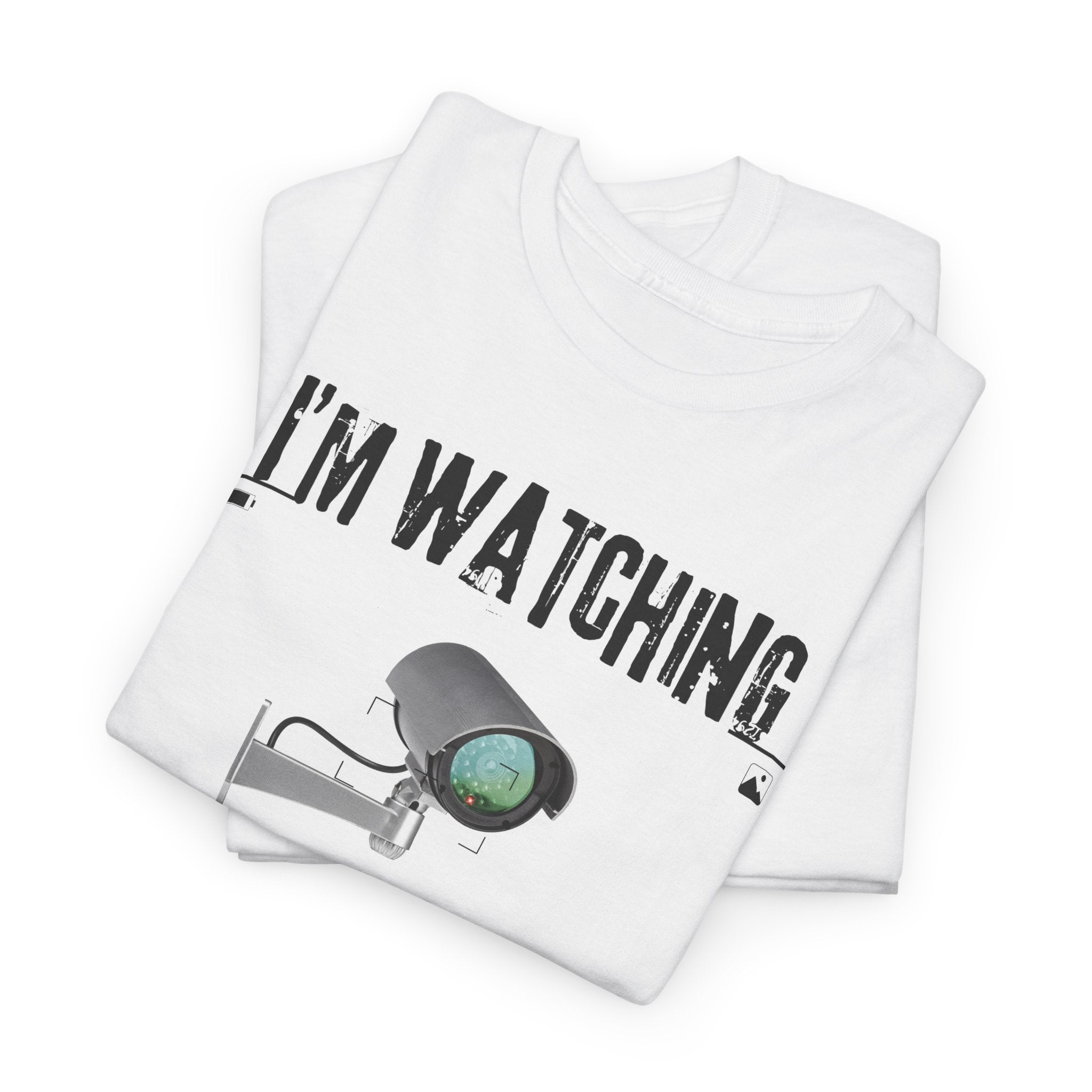 Surveillance Camera Tee — “I’m Watching the Watchers” Graphic T-Shirt