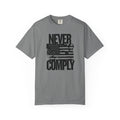 Never Comply T-Shirt — Distressed American Flag Graphic Tee