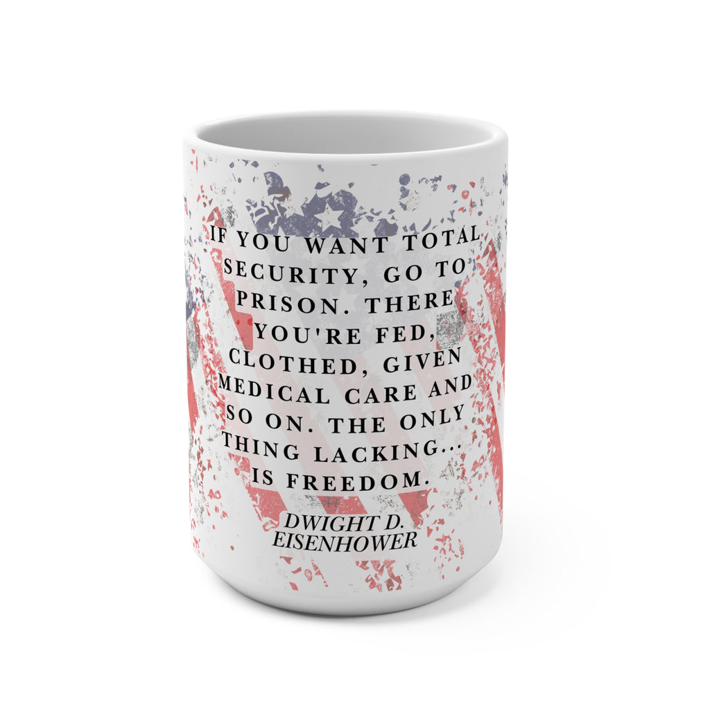 15oz Freedom Coffee Mug — Dwight D. Eisenhower Quote with Distressed American Flag July 4th
