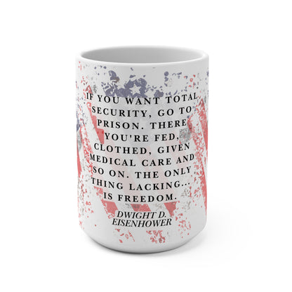 15oz Freedom Coffee Mug — Dwight D. Eisenhower Quote with Distressed American Flag July 4th
