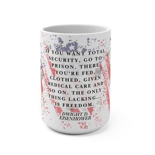 15oz Freedom Coffee Mug — Dwight D. Eisenhower Quote with Distressed American Flag July 4th