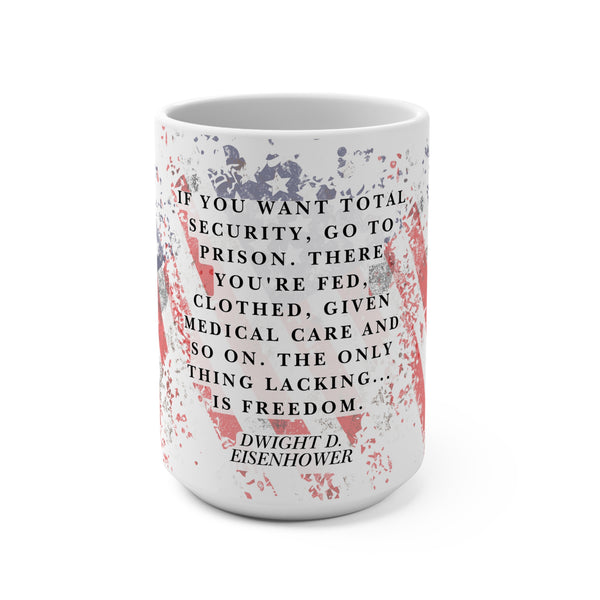 15oz Freedom Coffee Mug — Dwight D. Eisenhower Quote with Distressed American Flag July 4th