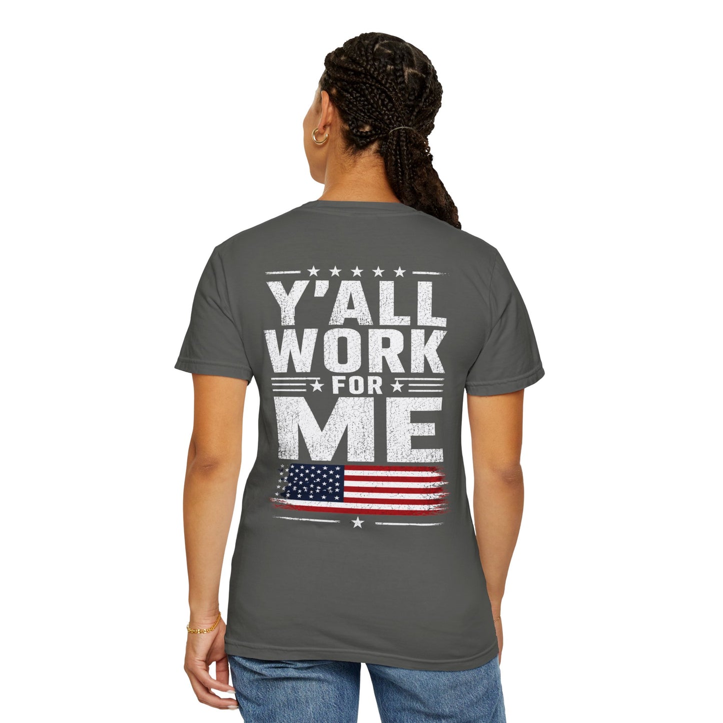 "Y'all Work For Me" Patriotic T-Shirt — Vintage American Flag GraphicTee Men and Women