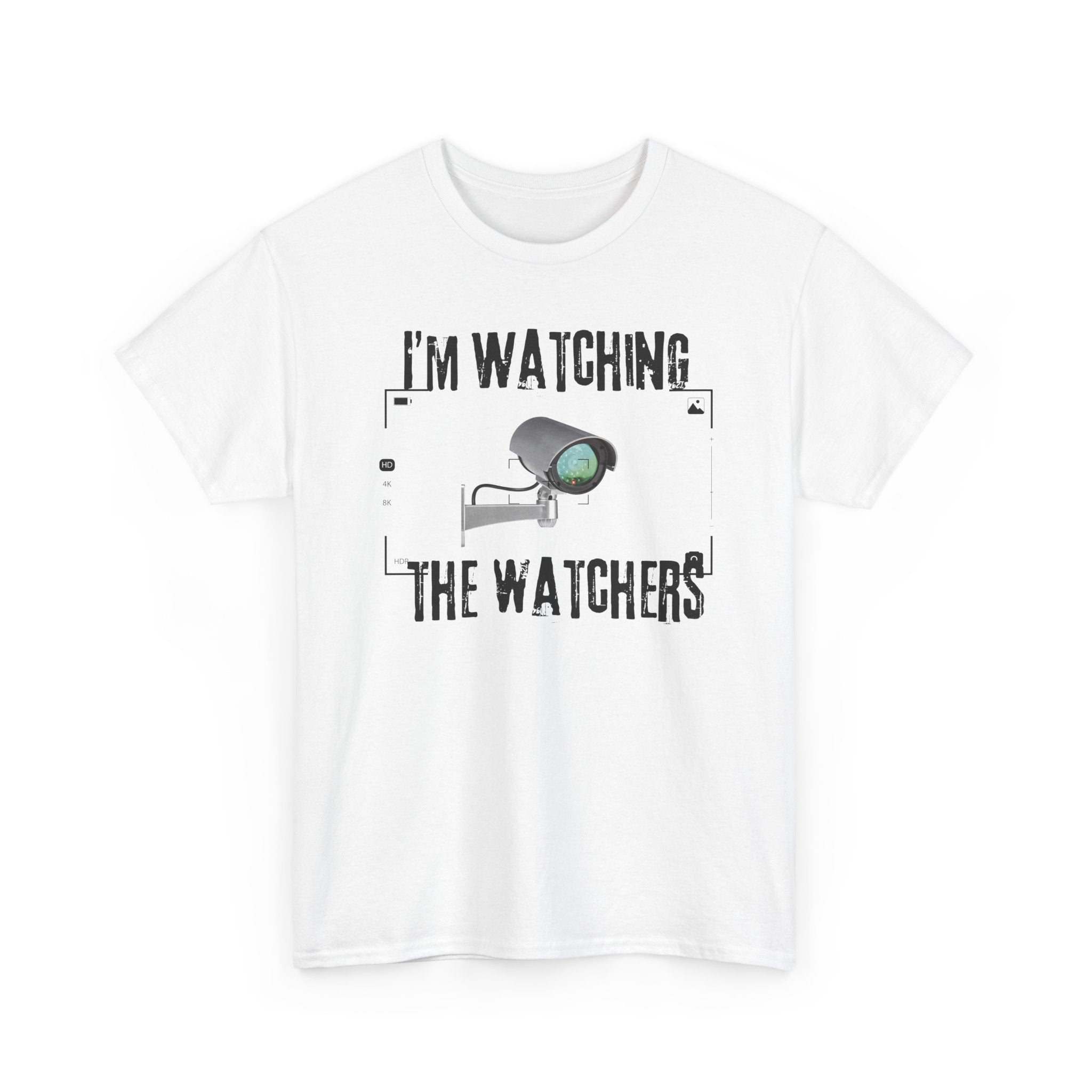 Surveillance Camera Tee — “I’m Watching the Watchers” Graphic T-Shirt