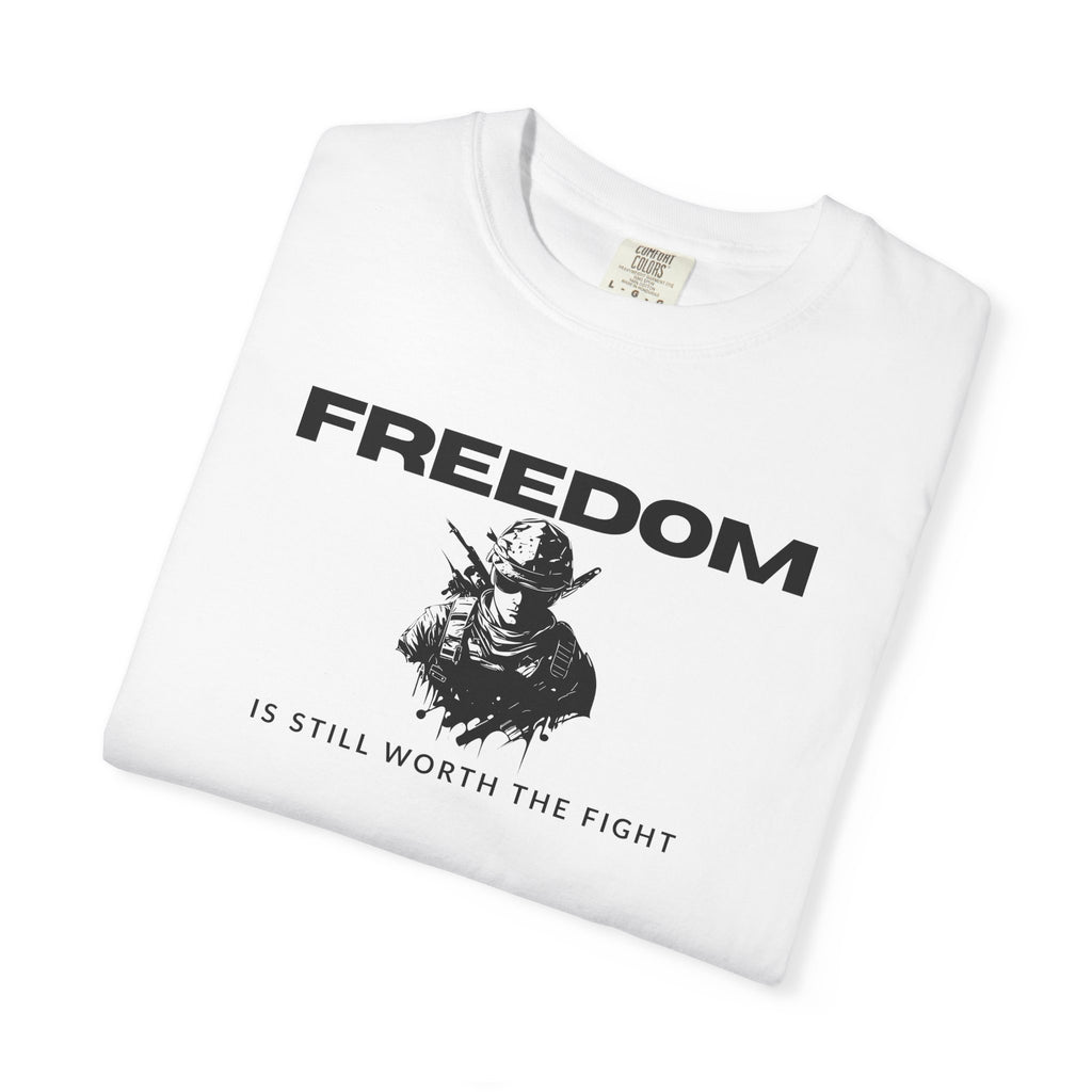 Freedom Graphic T-Shirt Dad Gift 4th of July Tee — "Freedom Is Still Worth the Fight" Patriotic Tee