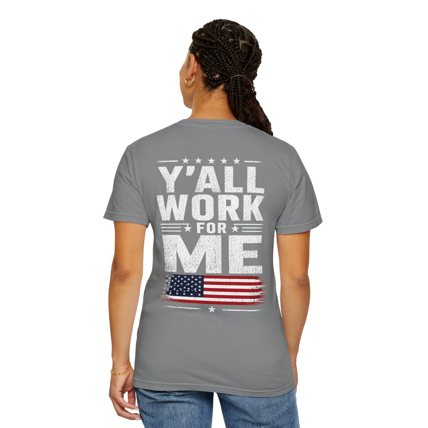 "Y'all Work For Me" Patriotic T-Shirt — Vintage American Flag GraphicTee Men and Women